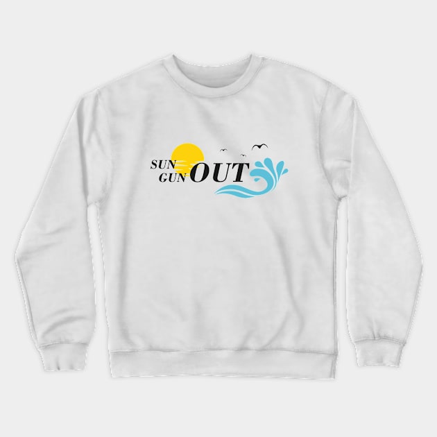 sun out gun out Crewneck Sweatshirt by Ticus7